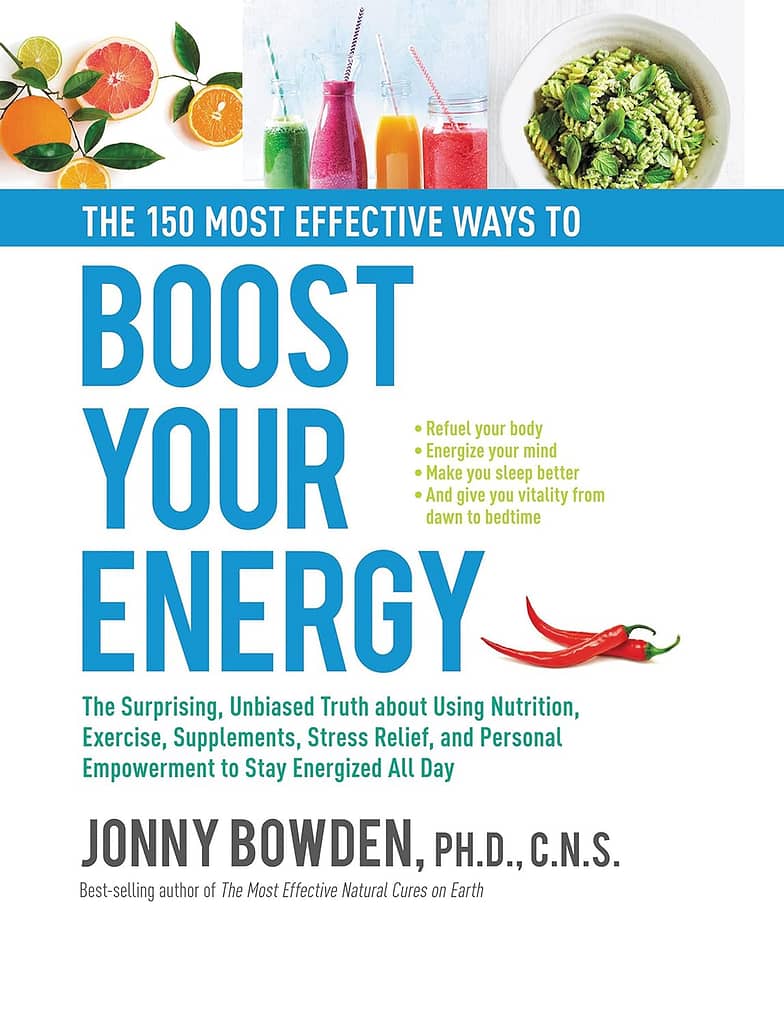 The 150 Most Effective Ways to Boost Your Energy: The Surprising, Unbiased Truth About Using Nutrition, Exercise, Supplements, Stress Relief, and Personal Empowerment to Stay Energized All Day Hardcover – February 20, 2018